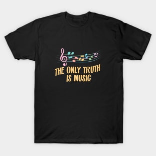 Music is the only truth T-Shirt